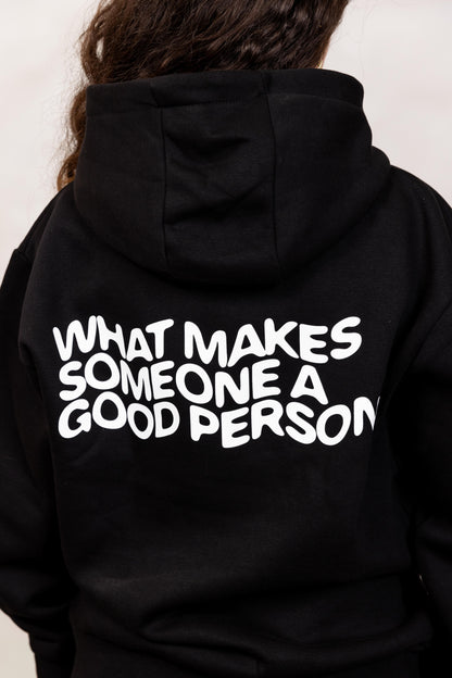 WHAT MAKES SOMEONE A GOOD PERSON? - HOODIE